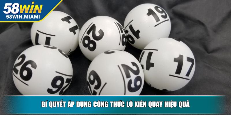 Bí quyết áp dụng công thức lô xiên quay hiệu quả