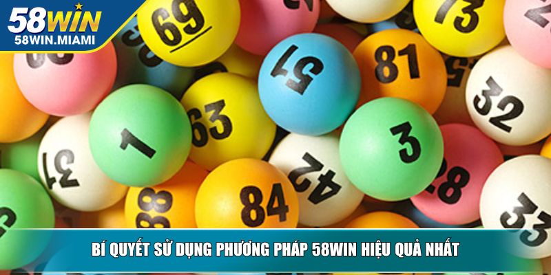 Bí quyết sử dụng phương pháp 58WIN hiệu quả nhất