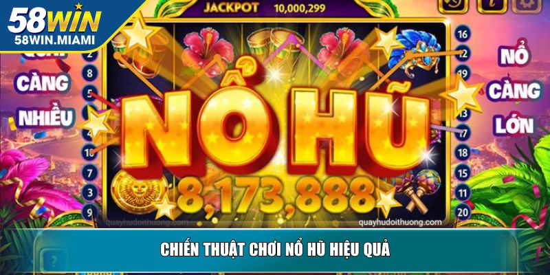 Chiến thuật chơi nổ hũ hiệu quả