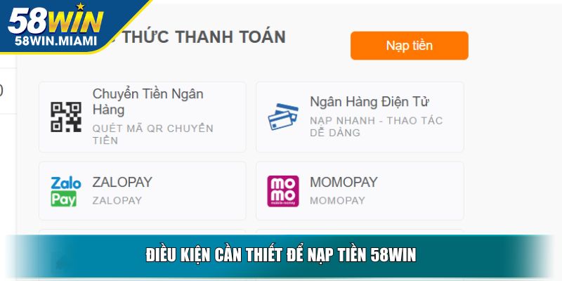 Điều kiện cần thiết để nạp tiền 58win