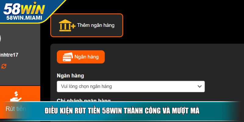 Điều kiện rút tiền 58win thành công và mượt mà