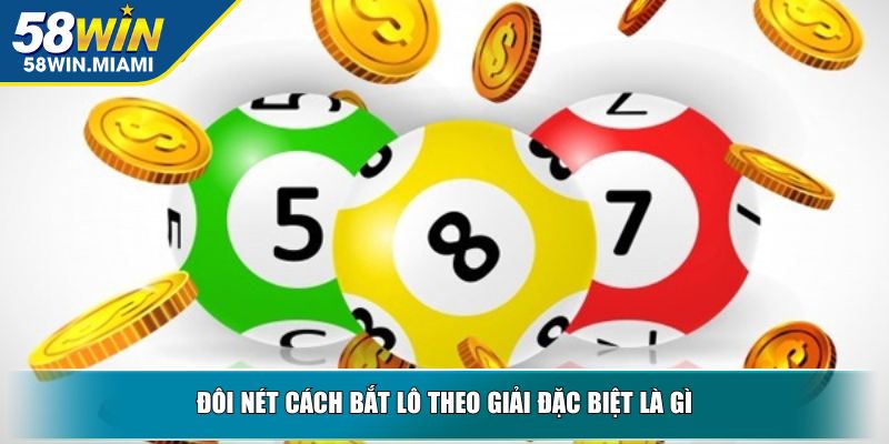 Đôi nét cách bắt lô theo giải đặc biệt là gì