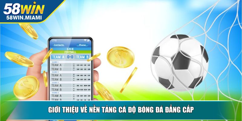 Giới thiệu về nền tảng cá độ bóng đá đẳng cấp