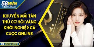 Khuyến Mãi Tân Thủ Cơ Hội Vàng Khởi Nghiệp Cá Cược Online