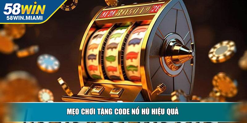 Mẹo chơi tặng code nổ hũ hiệu quả 