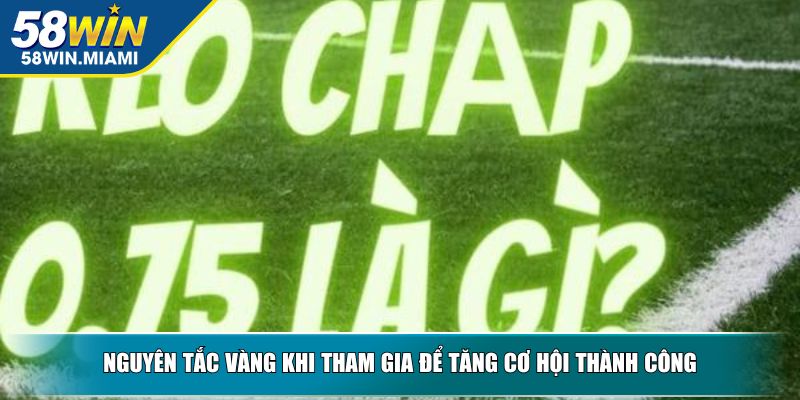 Nguyên tắc vàng khi tham gia để tăng cơ hội thành công