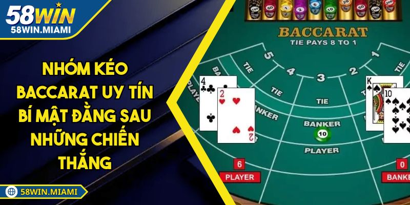 Nhóm Kéo Baccarat Uy Tín Bí Mật Đằng Sau Những Chiến Thắng