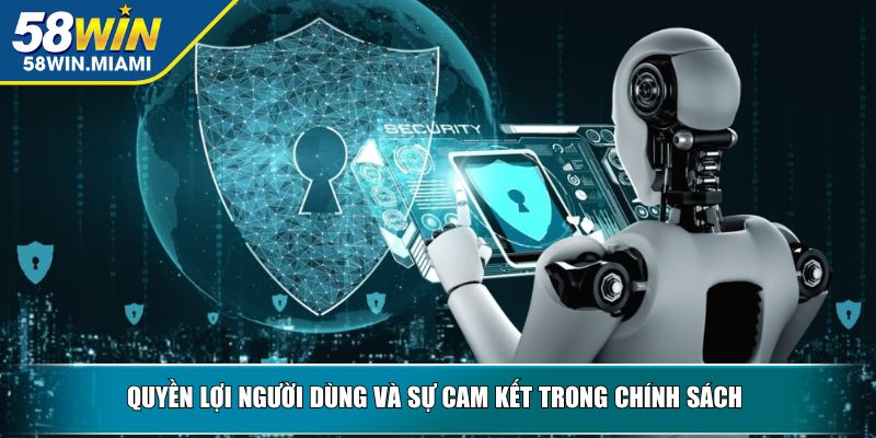 Quyền lợi người dùng và sự cam kết trong chính sách 