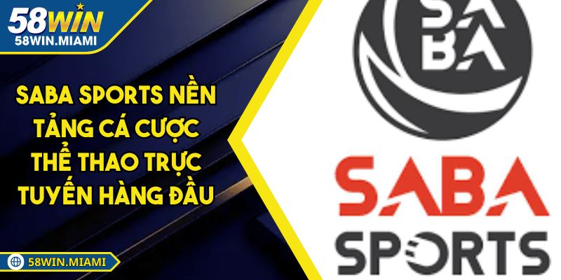Saba Sports Nền Tảng Cá Cược Thể Thao Trực Tuyến Hàng Đầu