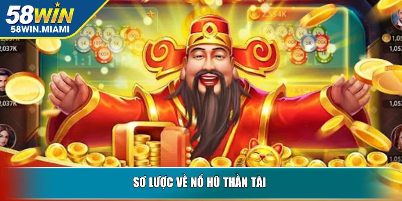 Sơ lược về nổ hũ thần tài 