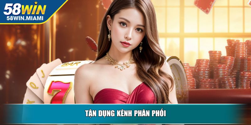 Tận dụng kênh phân phối
