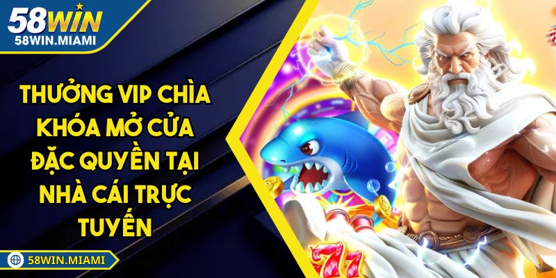 Thưởng vip Chìa Khóa Mở Cửa Đặc Quyền Tại Nhà Cái Trực Tuyến