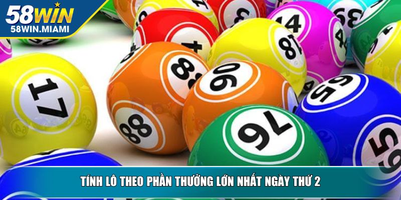 Tính lô theo phần thưởng lớn nhất ngày thứ 2