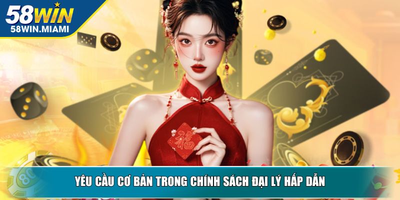Yêu cầu cơ bản trong chính sách đại lý hấp dẫn